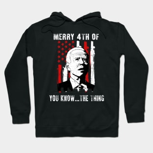 Funny Biden Confused Merry Happy 4th of You Know...The Thing Hoodie